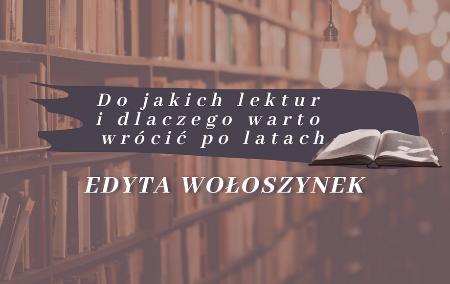 Zdjęcie do Do jakich lektur warto wr&oacute;cić po latach? Wykład otwarty w...