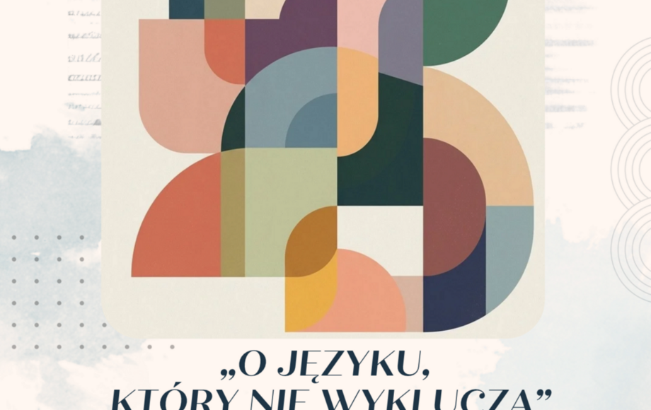 Zdjęcie do &bdquo;O języku, kt&oacute;ry nie wyklucza&rdquo; &ndash; wykład otwarty Edyty...