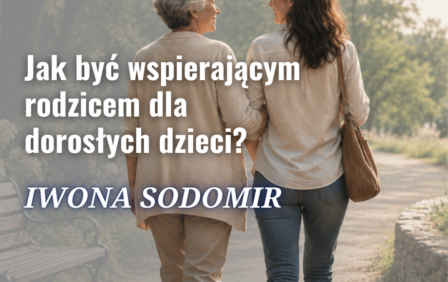 Zdjęcie do Jak być wspierającym rodzicem dla dorosłych dzieci? Wykład...