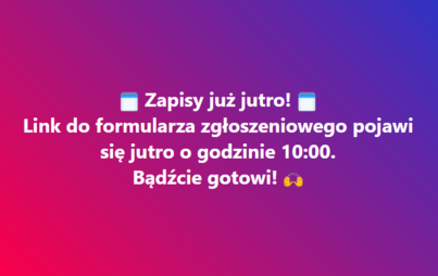 Zdjęcie do LINK DO ZAPIS&Oacute;W NA ZAJĘCIA POJAWI SIĘ JUTRO O GODZINIE 10:00