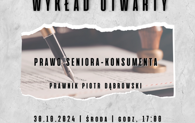 Zdjęcie do Wykład Otwarty &quot;Prawo Seniora- Konsumenta&quot; - Piotr Dąbrowski  