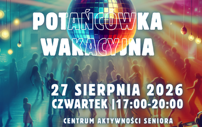 Zdjęcie do Potańc&oacute;wka Wakacyjna w Centrum Aktywności Seniora