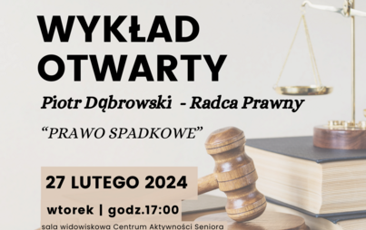 Zdjęcie do Wykład Otwarty &quot;Prawo spadkowe&quot; - Piotr Dąbrowski  27.02.2024