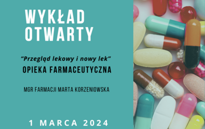 Zdjęcie do Wykład Otwarty - &quot;Przegląd lekowy i nowy lek&quot; Opieka farmaceutyczna 1.03.2024