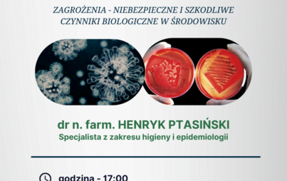 Zdjęcie do Wykład Otwarty &quot;Zagrożenia - niebezpieczne i szkodliwe czynniki biologiczne w środowisku&quot;- dr n. farm. Henryk Ptasiński 