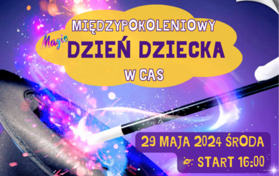 Zdjęcie do Międzypokoleniowy &quot;Magiczny&quot; Dzień Dziecka w CAS 