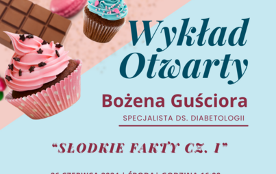 Zdjęcie do Wykład Otwarty - &quot;Słodkie fakty cz. I&quot; Bożena  Guściora