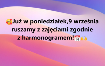 Zdjęcie do Od poniedziałku 9 września ruszamy z zajęciami !!!