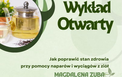 Zdjęcie do Wykład otwarty: &bdquo;Jak poprawić stan zdrowia przy pomocy napar&oacute;w i wyciąg&oacute;w z zi&oacute;ł&rdquo; 