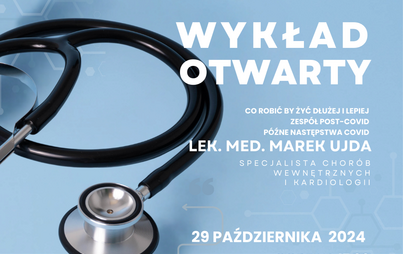 Zdjęcie do Wykład Otwarty &quot;Co robić, by żyć dłużej i lepiej, zesp&oacute;ł post-Covid, p&oacute;źne następstwa Covid&quot; - lek. med. Marek Ujda