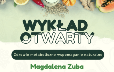 Zdjęcie do Wykład otwarty: Zdrowie metaboliczne &ndash; wspomaganie naturalne&nbsp;