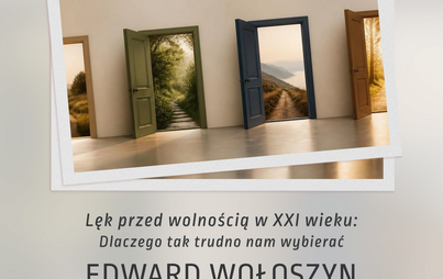 Zdjęcie do Lęk przed wolnością w XXI wieku &ndash; wykład otwarty Edwarda Wołoszyna